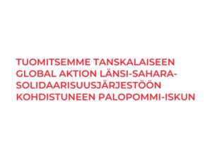 Tuomitsemme tanskalaiseen Global Aktion Länsi-Sahara-solidaarisuusjärjestöön kohdistuneen palopommi-iskun
