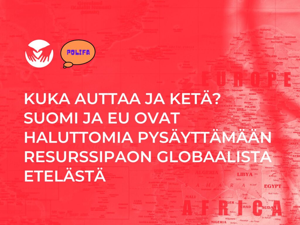 Kv-solid x Polifa: Kuka auttaa ja ketä? Suomi ja EU ovat haluttomia pysäyttämään resurssipaon globaalista etelästä