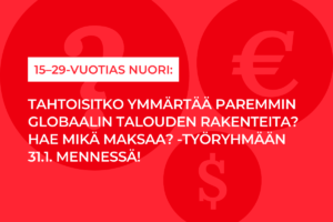 15–29-vuotias nuori: tule mukaan Mikä maksaa? -globaalitaloushankkeen työryhmään!