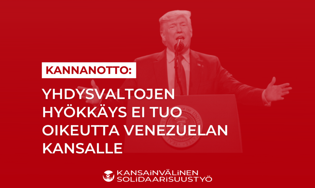 Yhdysvaltojen hyökkäys ei tuo oikeutta Venezuelan kansalle